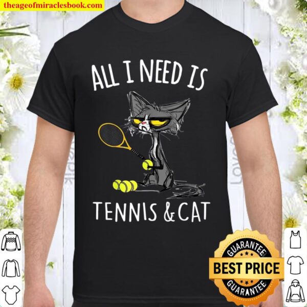 All i need is tennis _ cat Cat Shirt