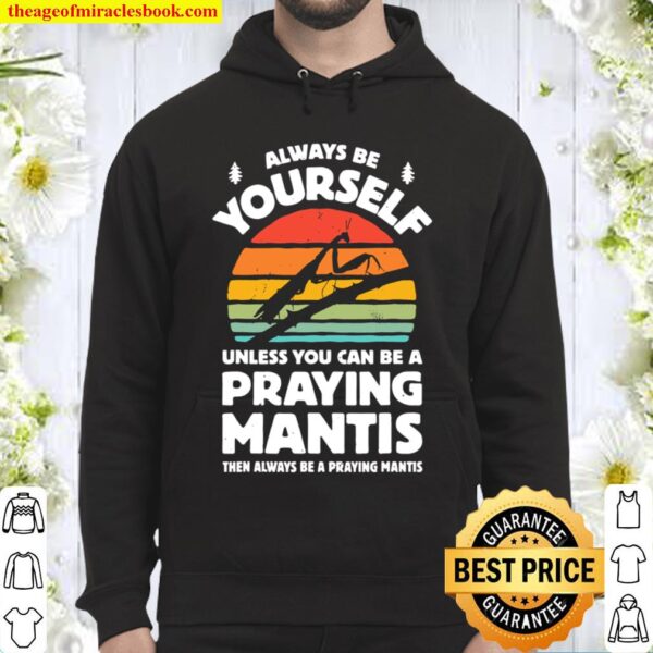 Always Be Yourself Praying Mantis Bug Insect Retro Vintage Hoodie