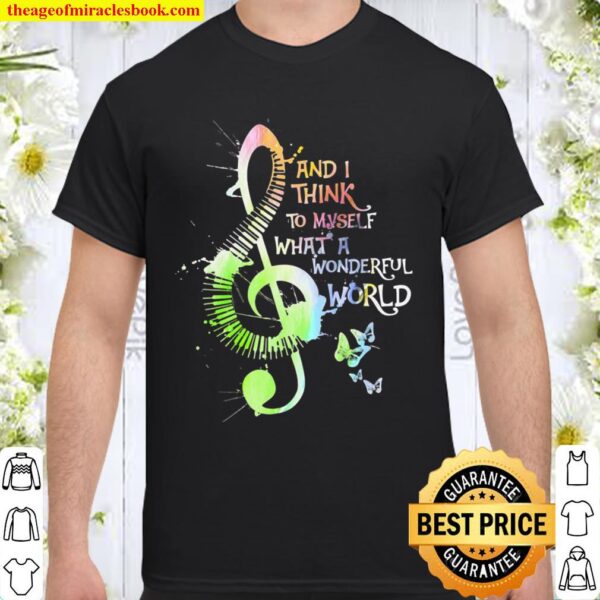 And I Think To Myself What A Wonderful World My Piano Shirt