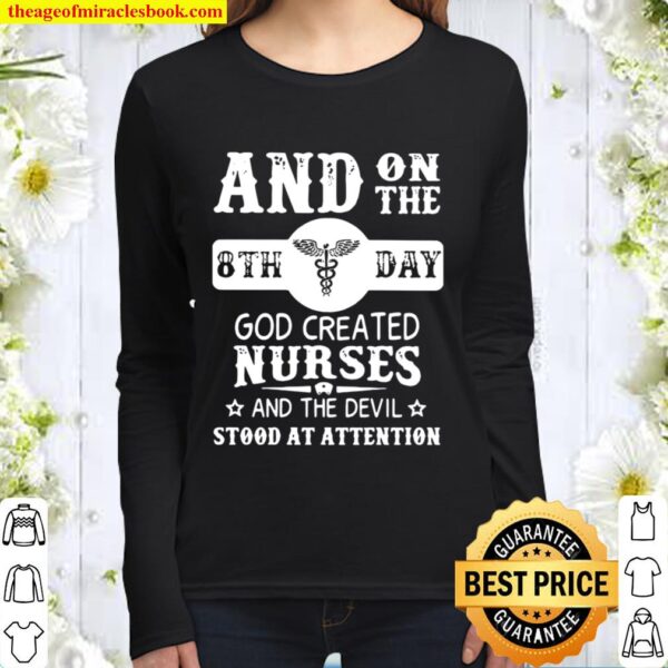 And On The 8th Day God Created Nurses And The Devil Stood At Attention Women Long Sleeved
