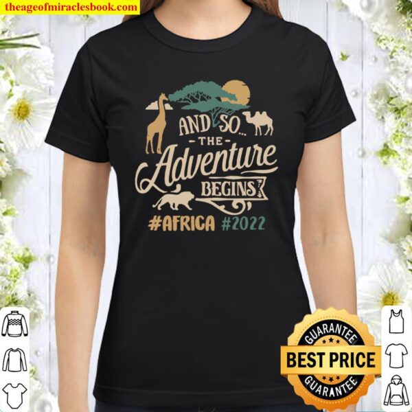 And So The Adventure Begins #Africa #2022 Classic Women T-Shirt
