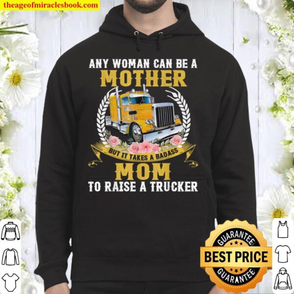 Any woman can be a mother but it takes a badass mom Hoodie