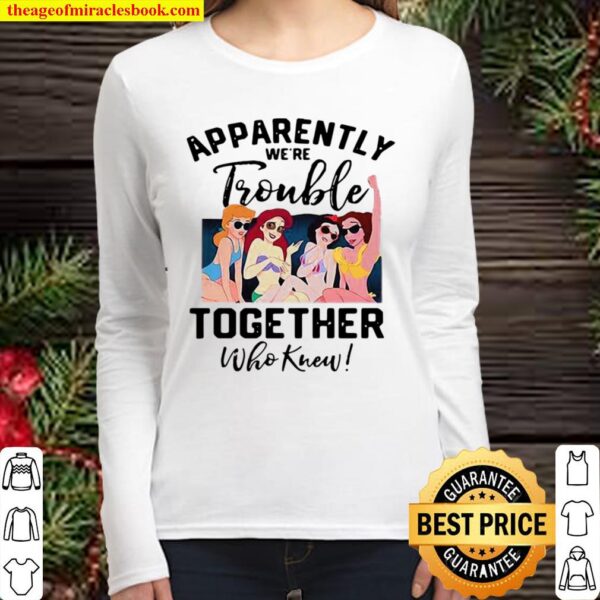 Apparently We’re Trouble Together Who Knew Women Long Sleeved