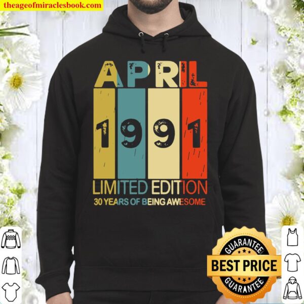 April 1991 limited edition 30 years of being awesome Hoodie