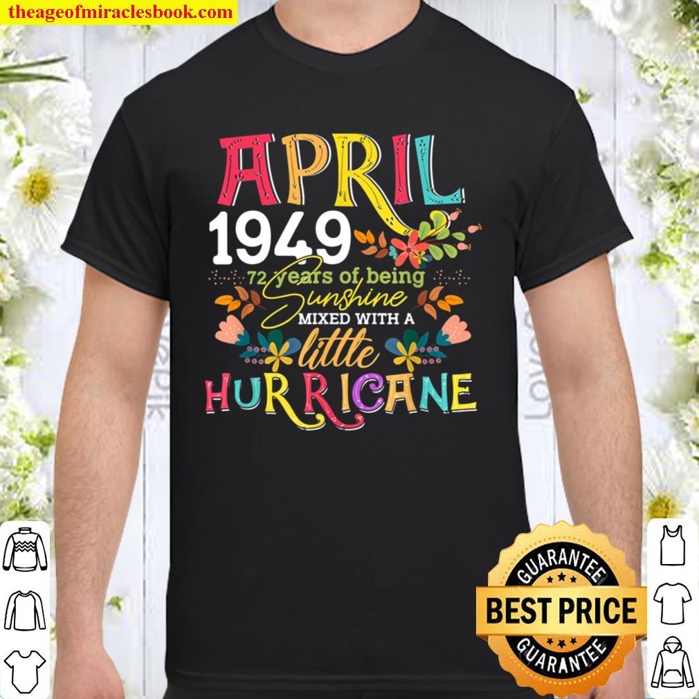 April Girls 1949 72nd Birthday 72 Years Old Birthday limited Shirt, Hoodie, Long Sleeved, SweatShirt