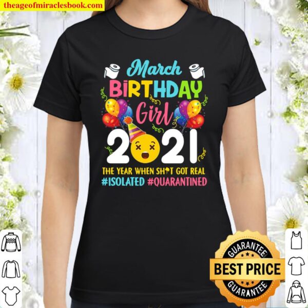 April birthday girl 2021 the year when shit got real #isolated #quaran Classic Women T-Shirt