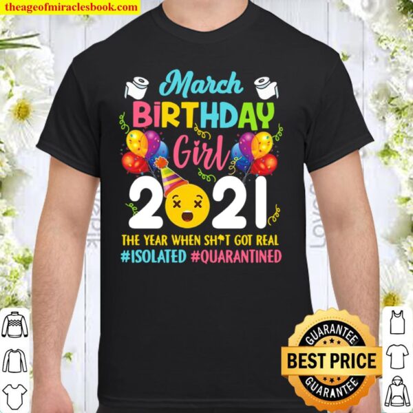 April birthday girl 2021 the year when shit got real #isolated #quaran Shirt
