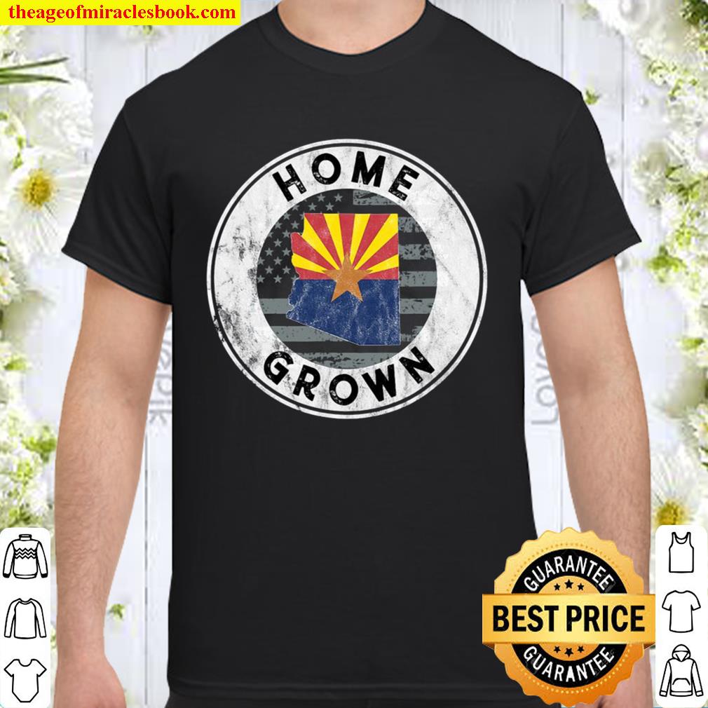 Arizona Flag Shirt Home Grown State American Proud Shirt