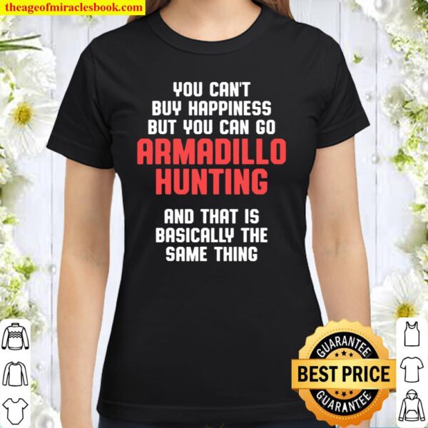 Armadillo Hunting Season Buy Hunters Classic Women T-Shirt