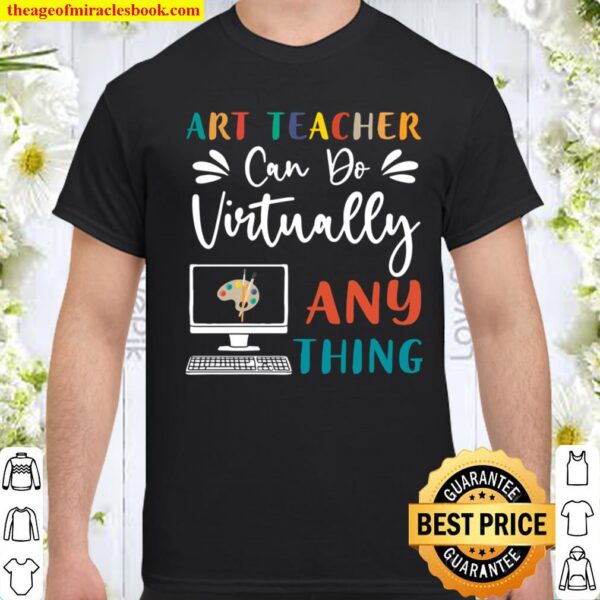 Art Teacher Can Do Virtually Anything Teacher Computer Online Teaching Shirt