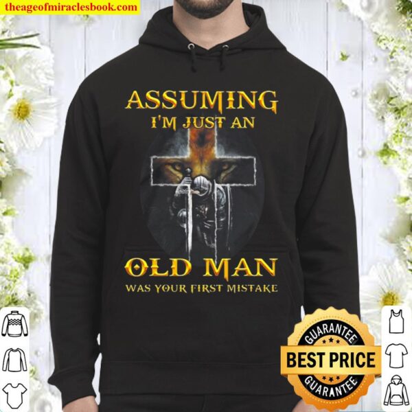 Assuming I’m Just An Old Man Was Your First Mistake Hoodie