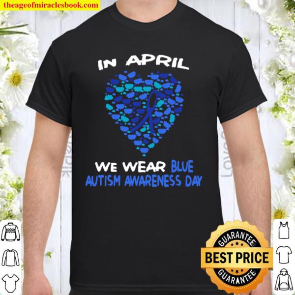 Autism Awareness Day We Wear Blue in April Autism warriors Shirt