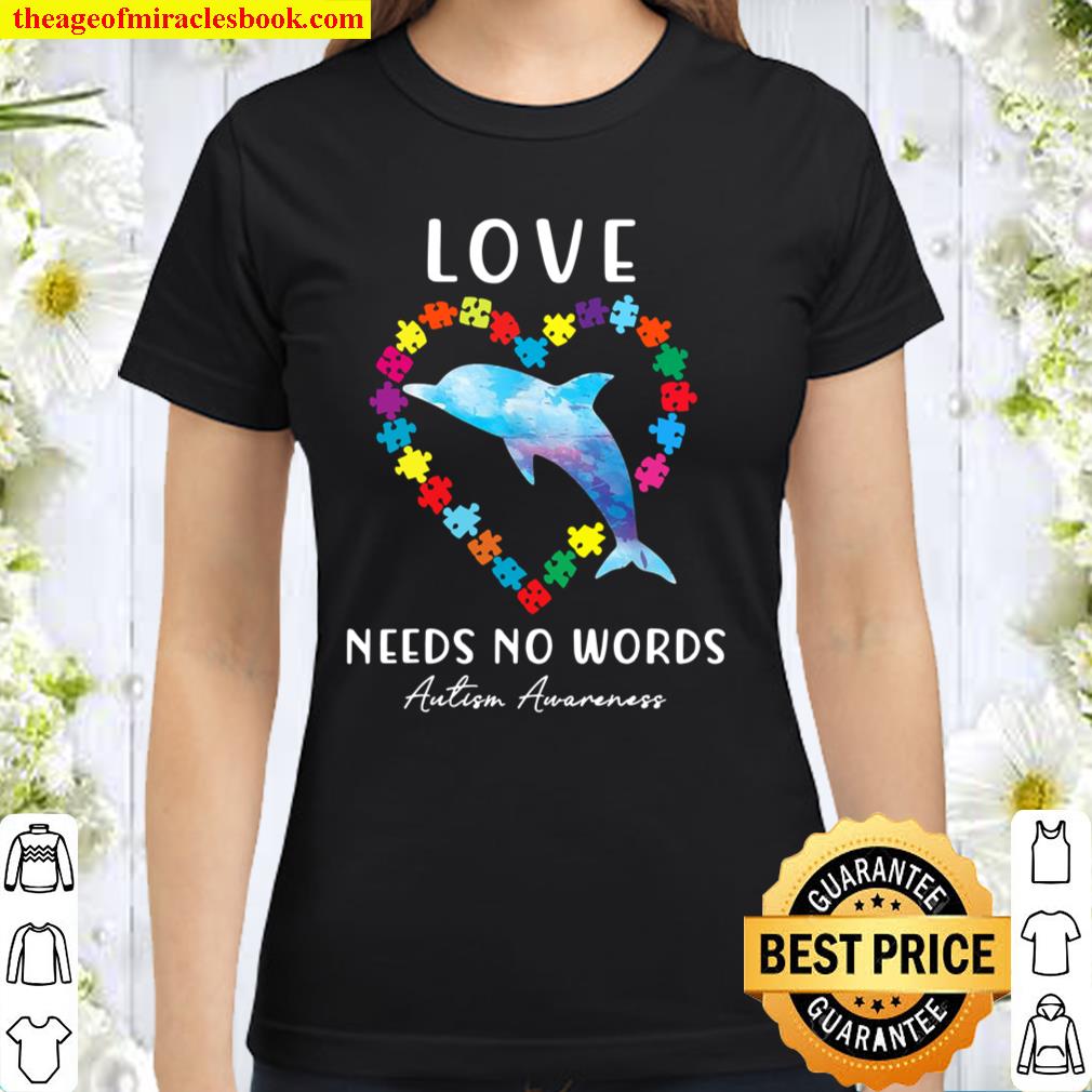 Autism Awareness Love Needs No Words Rainbow Dolphin Classic Women T-Shirt