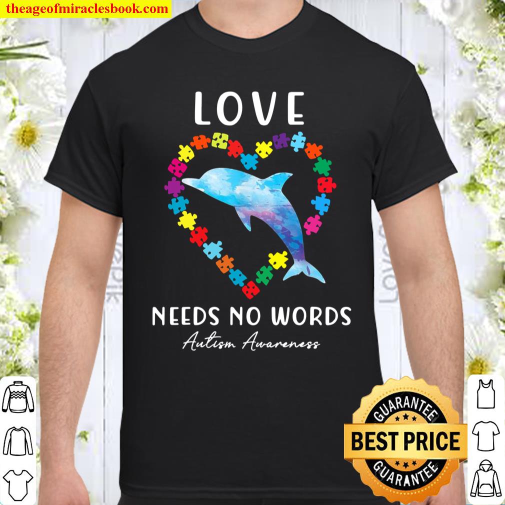Autism Awareness Love Needs No Words Rainbow Dolphin Shirt