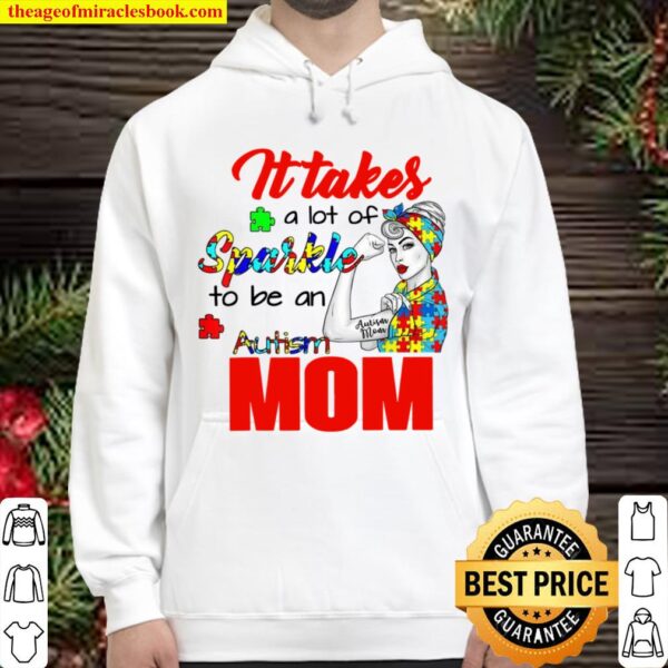 Autism Awareness Mom It Takes A Lot Of Sparkle To Be Hoodie