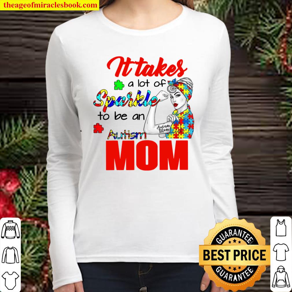 Autism Awareness Mom It Takes A Lot Of Sparkle To Be Women Long Sleeved