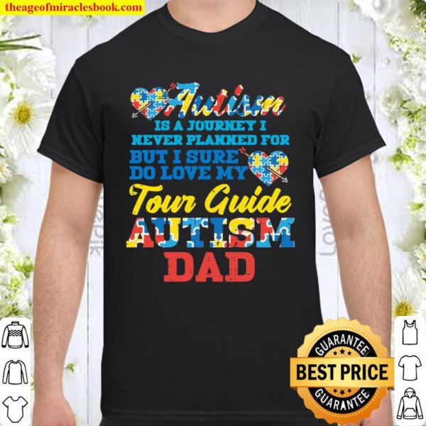 Autism Journey Never Planned Tour Guide Dad Awareness Shirt