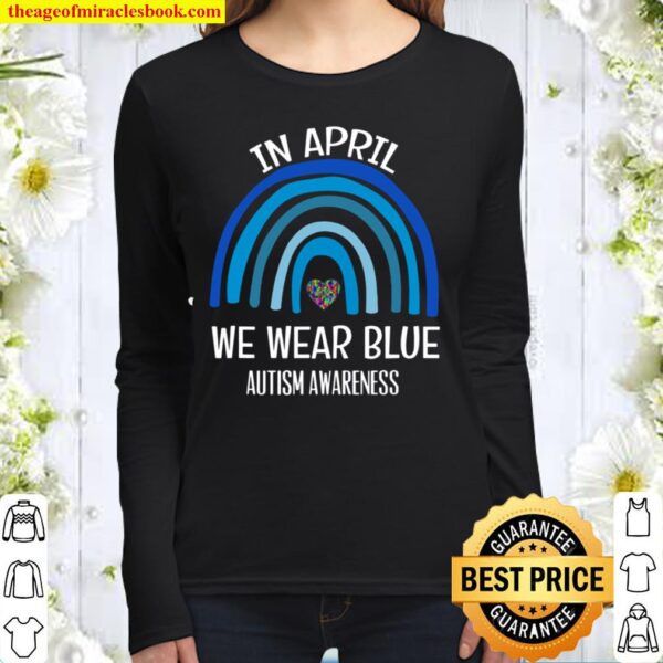 Autism Rainbow In April We Wear Blue Autism Awareness Month Women Long Sleeved