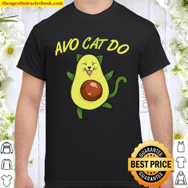 Avo Cat Do Avocato Cat For Avocado And Cat Fans Shirt