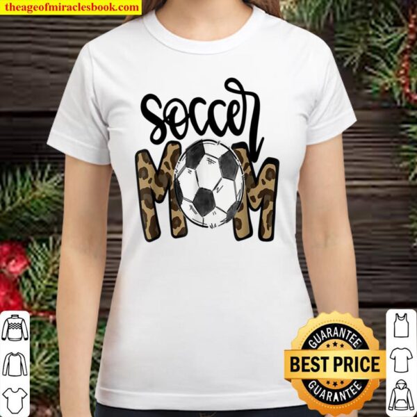 Awesome Mother’s Day 2021 Soccer Mom Leopard Classic Women T-Shirt