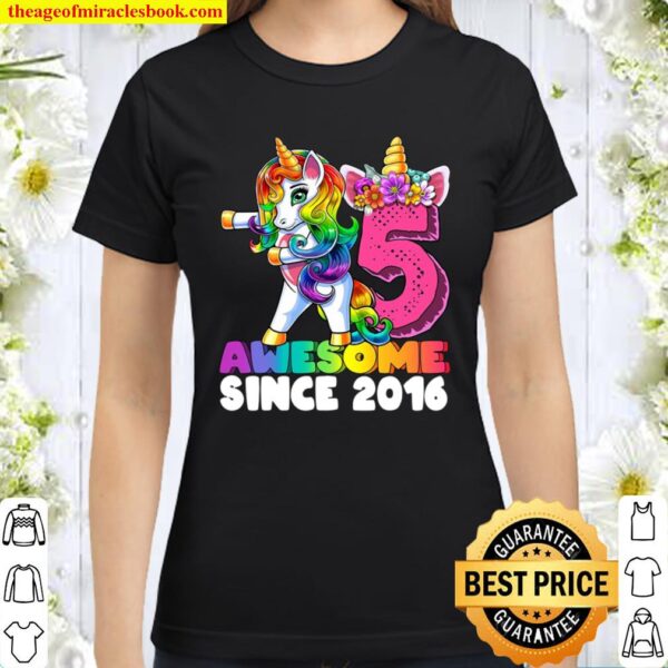 Awesome Since 2016 Flossing Unicorn 5Th Birthday Gift Girls Classic Women T-Shirt