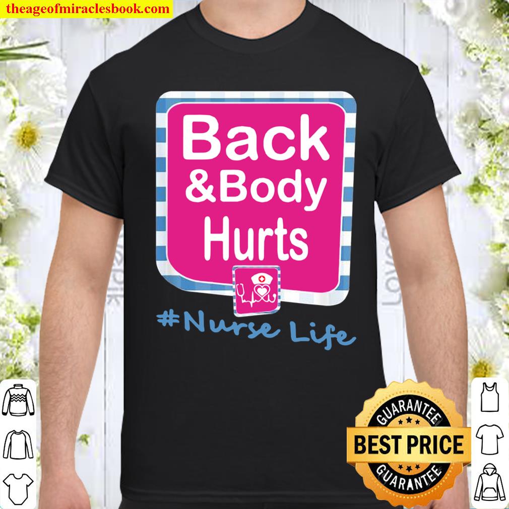 Back And Body Hurts Nurse Life Shirt, hoodie, tank top, sweater