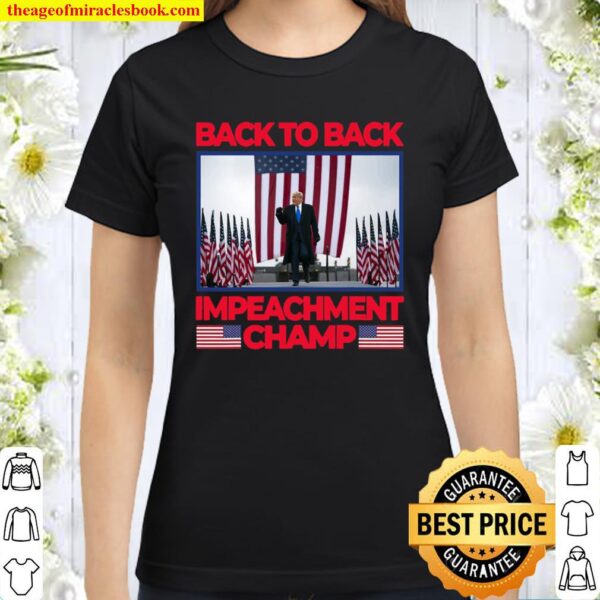 Back To Back Impeachment Champ Classic Women T-Shirt