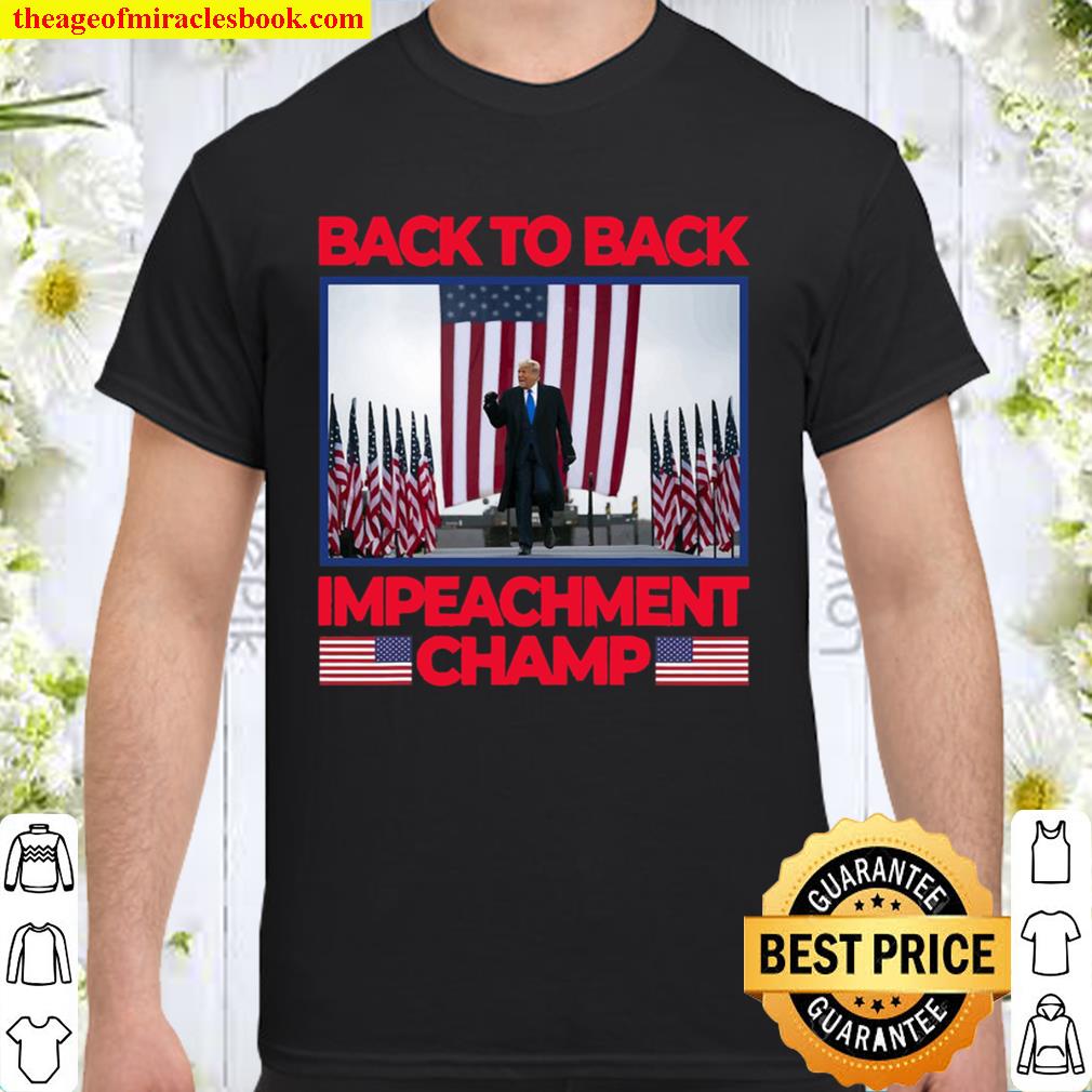 Back To Back Impeachment Champ hot Shirt, Hoodie, Long Sleeved, SweatShirt