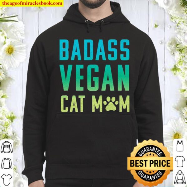 Badass Vegan Cat Mom Shirt Cute Vegan Shirt For Cat Lovers Hoodie