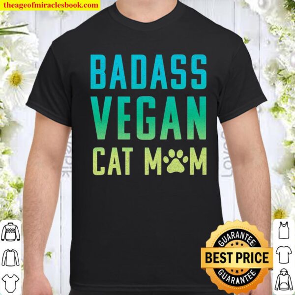 Badass Vegan Cat Mom Shirt Cute Vegan Shirt For Cat Lovers Shirt