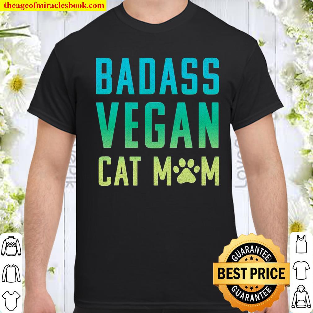 Badass Vegan Cat Mom Shirt Cute Vegan Shirt For Cat Lovers Shirt, hoodie, tank top, sweater