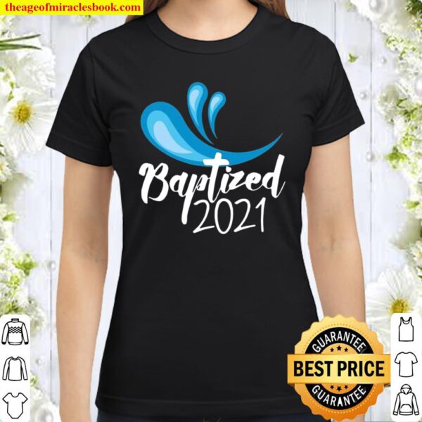 Baptized 2021 Classic Women T-Shirt