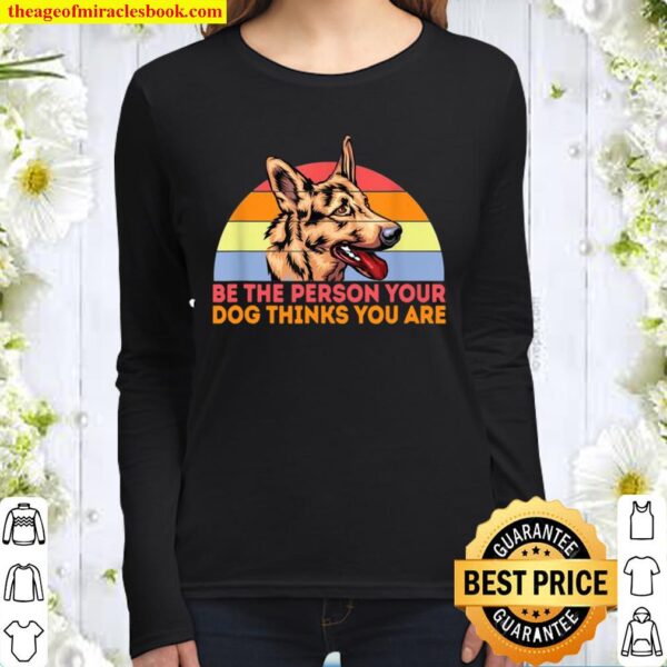 Be The Person Your Dog Thinks You Are Retro Style Women Long Sleeved