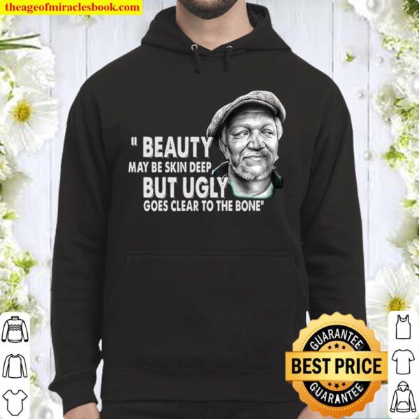 Beauty May Be Skin Deep But Ugly Goes Clear To The Bone Hoodie