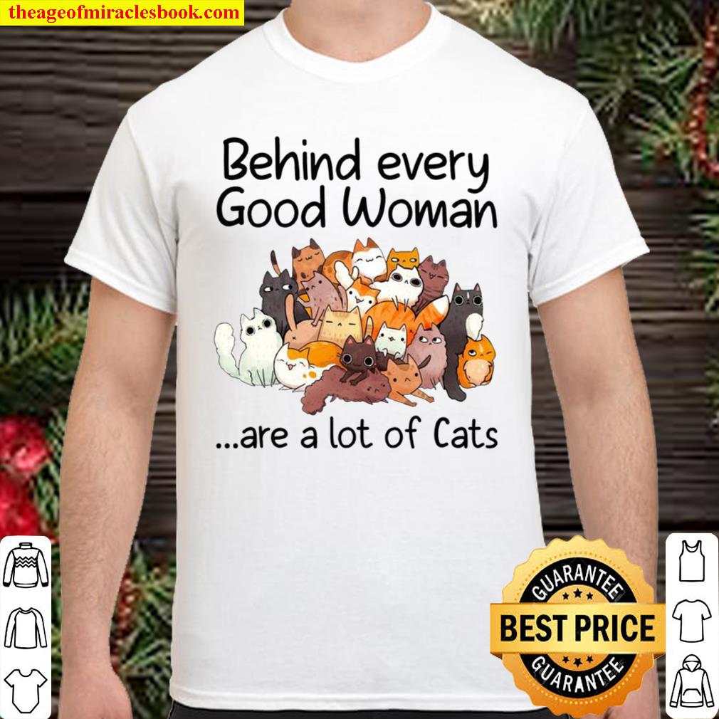 Behind Every Good Are A Lot Of Cats Cute Cat Mom limited Shirt, Hoodie, Long Sleeved, SweatShirt