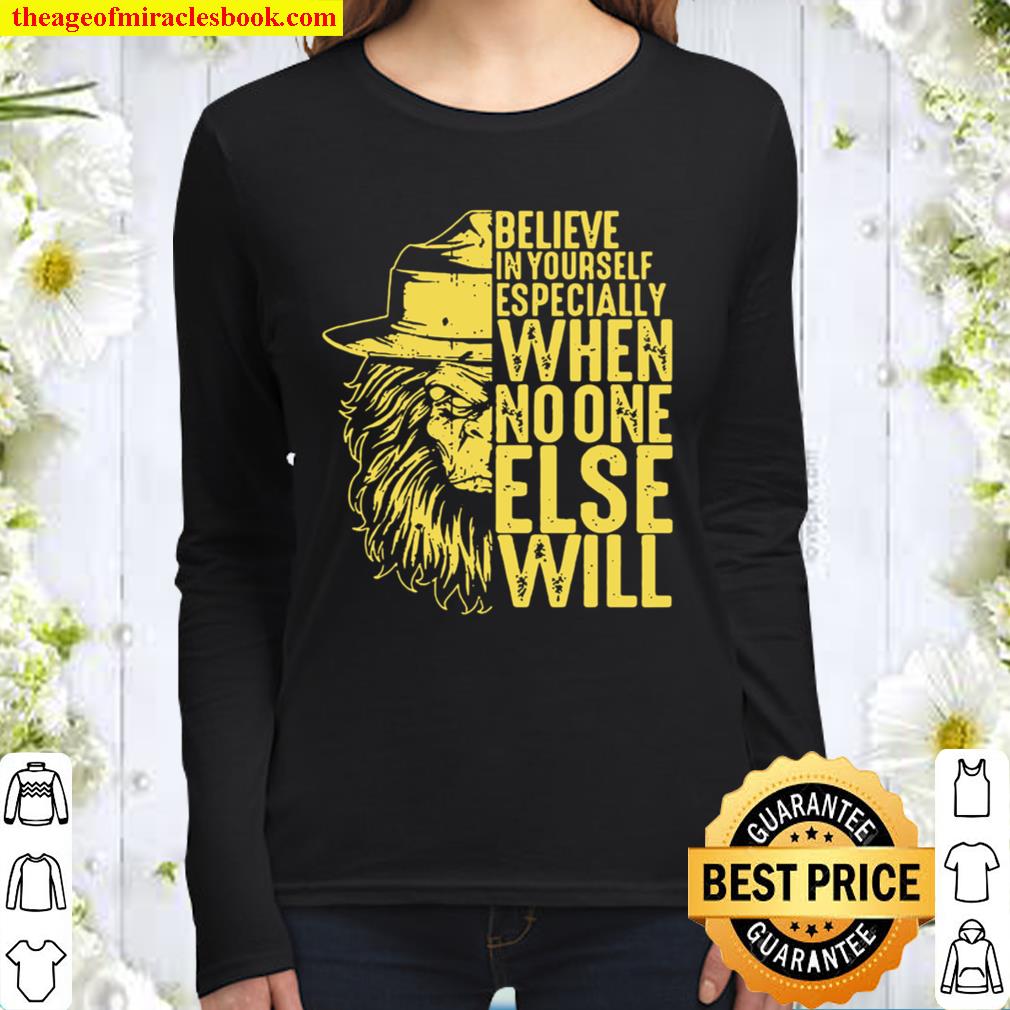 Believe In Yourself Especially When No One Else Will Women Long Sleeved