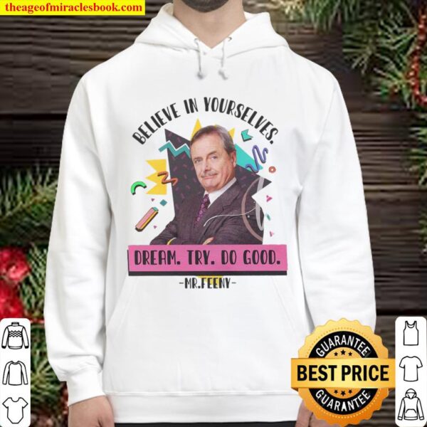 Believe In Yourselves Dream Try Do Good Mr Feeny Hoodie