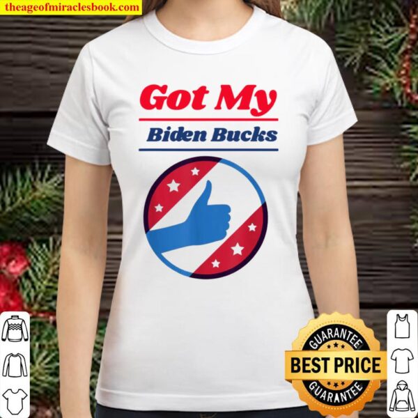 Biden Bucks Got My Stimmy Stimlulus Check 2021 Light Classic Women T-Shirt