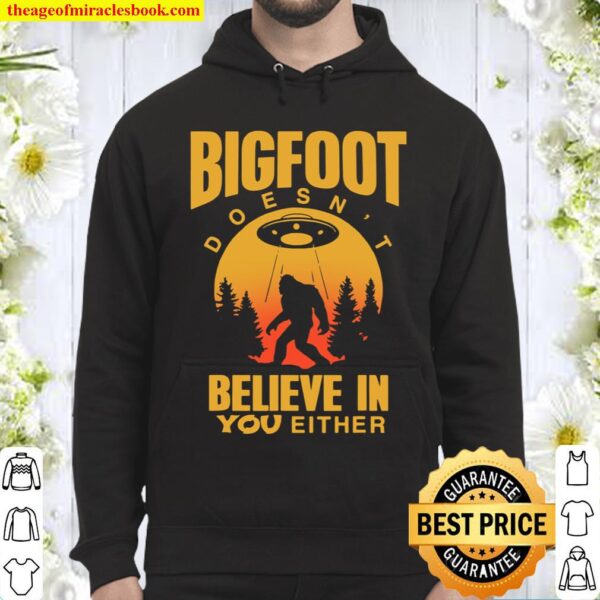 Bigfoot Doesn’t Believe In You Shirt Sasquatch Hoodie