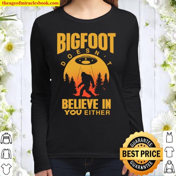Bigfoot Doesn’t Believe In You Shirt Sasquatch Women Long Sleeved