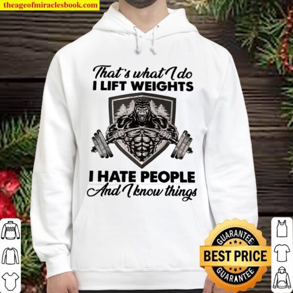 Bigfoot That’s what I do I lift weights I hate people and I know thing Hoodie