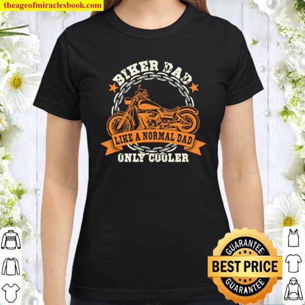 Biker Dad Father’s Day Biker Fathers Motorcycle Dad Classic Women T-Shirt