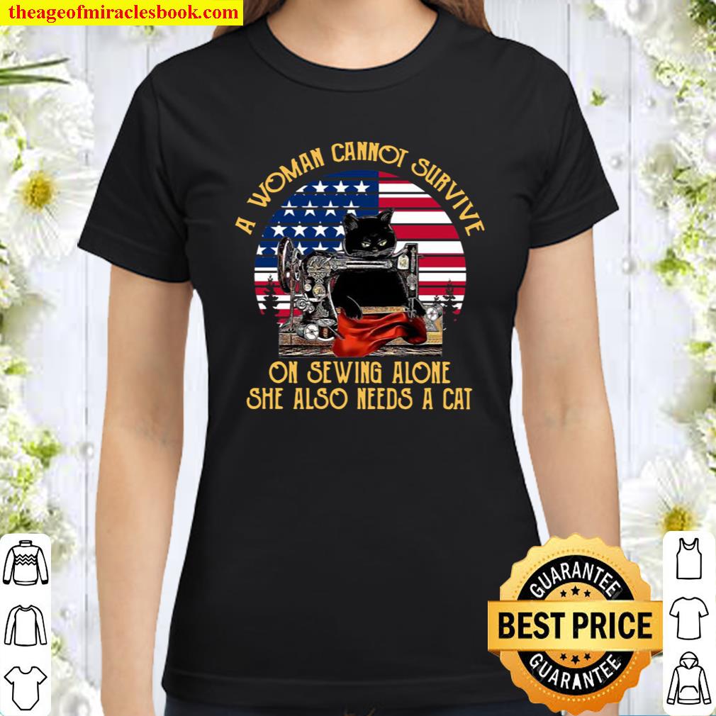 Black Cat A Woman Cannot Survive On Sewing Alone She Also Need A Cat R Classic Women T-Shirt