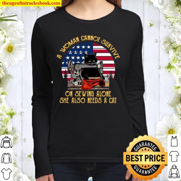 Black Cat A Woman Cannot Survive On Sewing Alone She Also Need A Cat R Women Long Sleeved