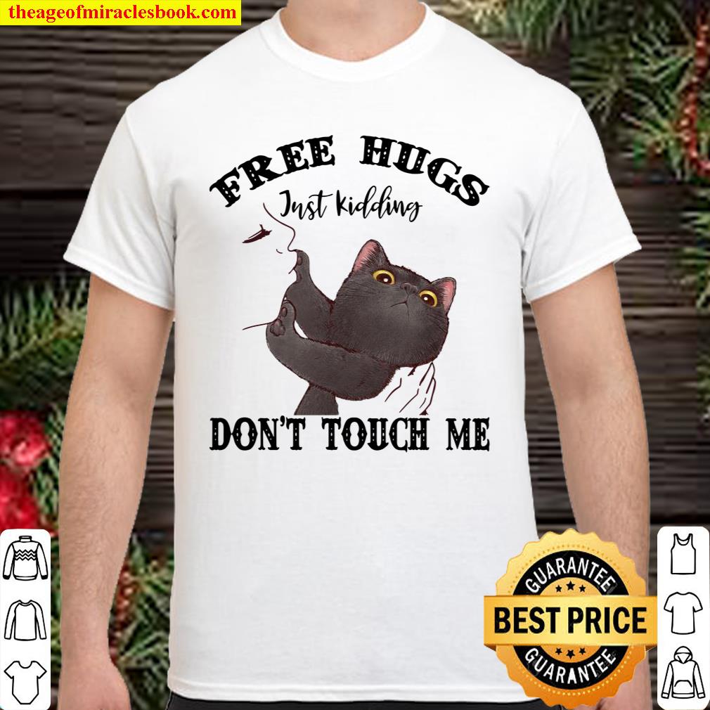 Black Cat Free Hugs Just Kidding Don’t Touch Me T-shirt, hoodie, tank top, sweater