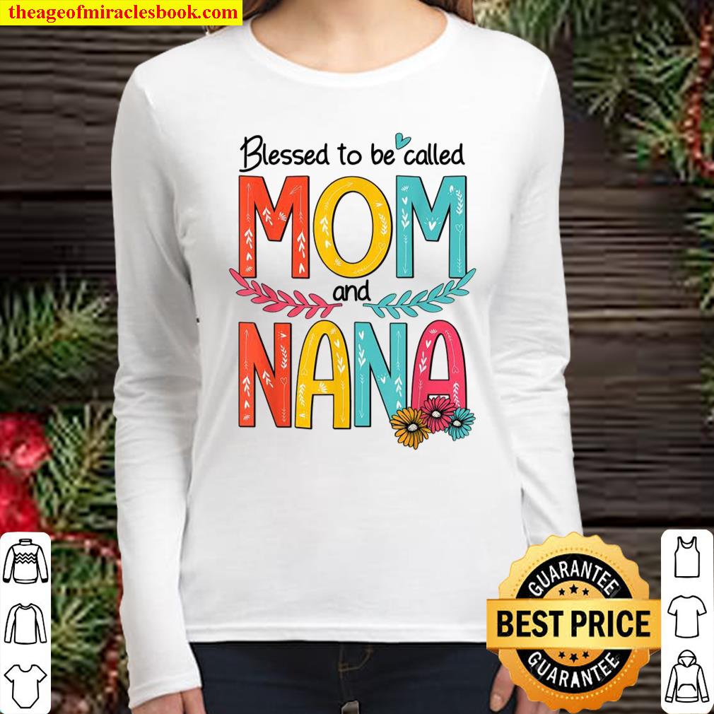 Blessed To Be Called Mom And Nana Floral Mother’s Day 2021 Women Long Sleeved