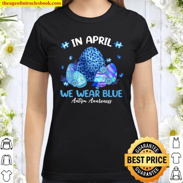 Blue Leopard Eggs Easter In April We Wear Blue Autism Kids Classic Women T-Shirt