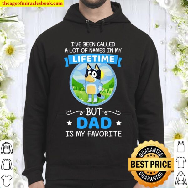 Bluey Dad Called A Lot Of Names In My Lifetime Hoodie