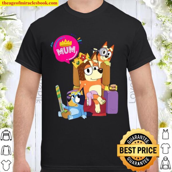 Bluey Mom Dad Queen For Family Shirt