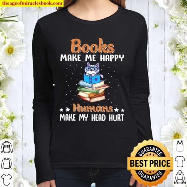 Books Make Me Happy Humans Make My Head Hurt Women Long Sleeved